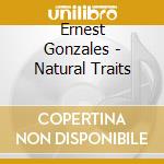 Ernest Gonzales - Natural Traits cd