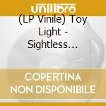 (LP Vinile) Toy Light - Sightless Unless vinile
