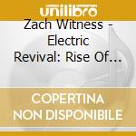 Zach Witness - Electric Revival: Rise Of An Outkast Nation cd