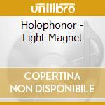 Holophonor - Light Magnet cd musicale di Holophonor