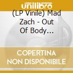 (LP Vinile) Mad Zach - Out Of Body (Splatter Vinyl) lp vinile di Mad Zach