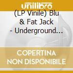(LP Vinile) Blu & Fat Jack - Underground Makes The World Go Round vinile