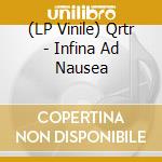 (LP Vinile) Qrtr - Infina Ad Nausea vinile