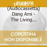 (Audiocassetta) Dang Ami - The Living World's Demands cd