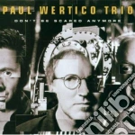 Paul Wertico Trio - Don't Be Scared Anymore cd