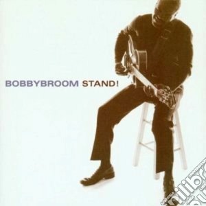 Bobby Broom - Stand! cd musicale di Bobby Broom