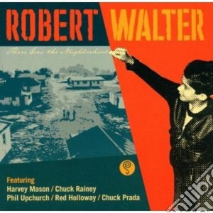 Robert Walter - There Goes Neighborhood cd musicale di Robert Walter