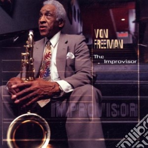 Von Freeman - The Improvisor cd musicale di Von Freeman