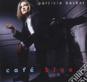 Patricia Barber - Cafe' Blue cd musicale di PATRICIA BARBER