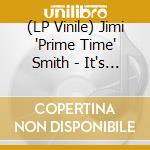 (LP Vinile) Jimi 'Prime Time' Smith - It's My Time vinile