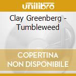 Clay Greenberg - Tumbleweed cd