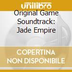 Original Game Soundtrack: Jade Empire cd musicale di Original Video Game Soundtrack