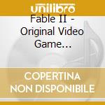 Fable II - Original Video Game Soundtrack cd musicale di Original Video Game Soundtrack