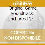 Original Game Soundtrack: Uncharted 2: Among Thieves cd musicale di Original Video Game Soundtrack