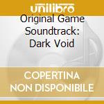 Original Game Soundtrack: Dark Void cd musicale di Original Video Game Soundtrack