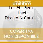 Luc St. Pierre - Thief - Director's Cut / O.S.T. cd
