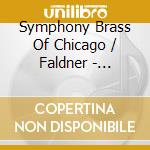 Symphony Brass Of Chicago / Faldner - Christmas With cd musicale di Symphony Brass Of Chicago / Faldner