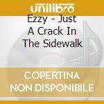 Ezzy - Just A Crack In The Sidewalk cd