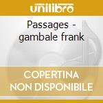 Passages - gambale frank cd musicale di Frank Gambale