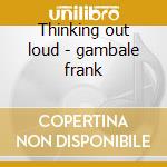 Thinking out loud - gambale frank cd