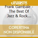 Frank Gambale - The Best Of Jazz & Rock Fusion cd
