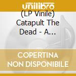 (LP Vinile) Catapult The Dead - A Universal Emptiness (Clear Vinyl)
