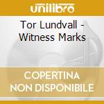 Tor Lundvall - Witness Marks