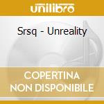 Srsq - Unreality cd musicale di Srsq