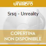 Srsq - Unreality cd