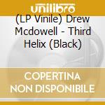 (LP Vinile) Drew Mcdowell - Third Helix (Black) lp vinile di Drew Mcdowell