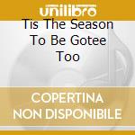 Tis The Season To Be Gotee Too cd musicale