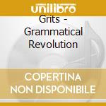 Grits - Grammatical Revolution cd musicale di Grits
