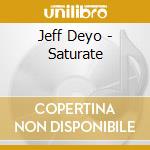 Jeff Deyo - Saturate cd