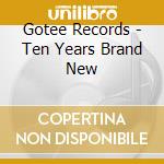 Gotee Records - Ten Years Brand New cd