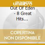 Out Of Eden - 8 Great Hits (Enhanced) cd