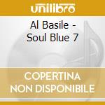 Al Basile - Soul Blue 7 cd musicale di Al Basile