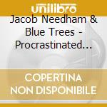 Jacob Needham & Blue Trees - Procrastinated Memoirs cd musicale di Jacob & Blue Trees Needham