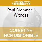 Paul Bremner - Witness cd