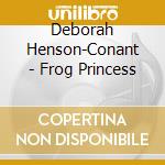 Deborah Henson-Conant - Frog Princess cd