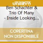 Ben Schachter & Trio Of Many - Inside Looking Out cd