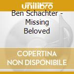 Ben Schachter - Missing Beloved cd