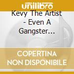Kevy The Artist - Even A Gangster (Falls In Love) cd
