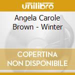 Angela Carole Brown - Winter cd musicale di Angela Carole Brown