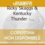 Ricky Skaggs & Kentucky Thunder - History Of The Future cd
