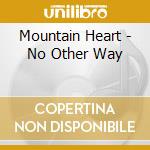 Mountain Heart - No Other Way cd