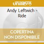 Andy Leftwich - Ride cd musicale di Andy Leftwich