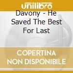 Davony - He Saved The Best For Last cd