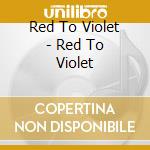 Red To Violet - Red To Violet cd