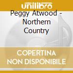 Peggy Atwood - Northern Country cd musicale di Peggy Atwood
