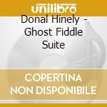 Donal Hinely - Ghost Fiddle Suite cd